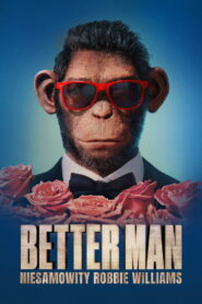 Better Man: Niesamowity Robbie Williams