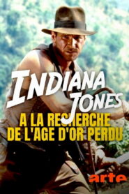 Indiana Jones : à la recherche de l’âge d’or perdu