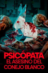 Psicópata: El Asesino del Conejo Blanco