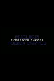 Nuclear Fusion Battle – Eyebrows Puppet