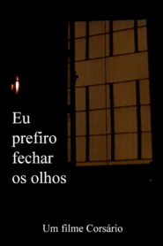 Eu Prefiro Fechar os Olhos