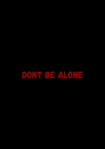 Don’t Be Alone