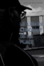 LE LIEU DE L’ENDROIT DE LA PLACE