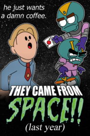 They Came From Space!! (last year)