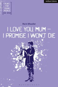 I love you mum, I promise I won’t die