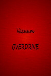Vacuum OVERDRIVE